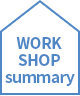 WORK SHOP summary